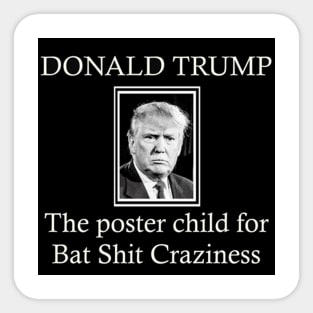 Donald Trump: Bat Shit Crazy Sticker